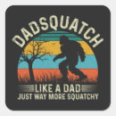 Search for squatchy stickers Dad