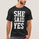 Search for she said yes tshirts Engagement