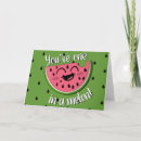 Search for watermelon birthday cards One in a melon