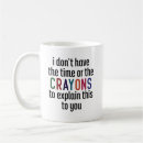Search for crayons mugs Sarcastic