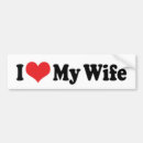Search for anniversary bumper stickers I love my wife