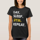 Search for eat sleep gym repeat tshirts Weights