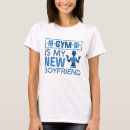 Search for new boyfriend tshirts Gym