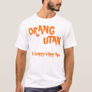 Search for orangutan tshirts Monkeys