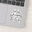 Search for follow your dreams stickers Saying