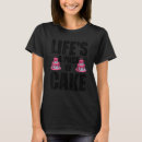 Search for piece of cake tshirts Pastry