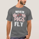 Search for when pigs fly tshirts Cartoon