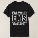 Search for funny ems tshirts Paramedic