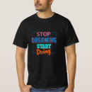 Search for stop action tshirts Motivational