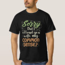Search for offended tshirts Common sense