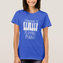 Search for piano tshirts Pianist