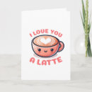 Search for coffee valentines day cards Love you a latte