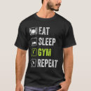 Search for eat sleep gym repeat tshirts Weightlifting