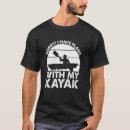 Search for watersports tshirts Kayaking