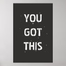 Search for black and white motivational posters You got this