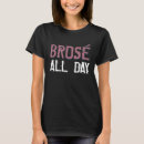 Search for rose all day tshirts Brose