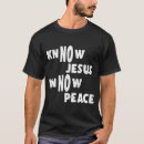 Search for know jesus know peace tshirts Christian