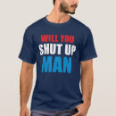 Search for will you shut up man tshirts Democrat