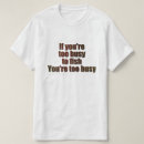 Search for too busy tshirts Funny