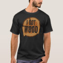 Search for got wood tshirts Funny