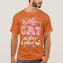 Search for cat walks all over me tshirts Kitty