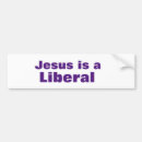 Search for jesus was a liberal bumper stickers Christian