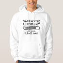 Search for sarcastic hoodies Sarcasm