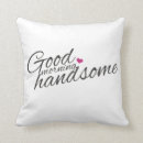 Search for good morning handsome cushions For him