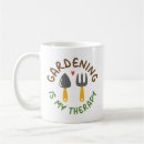 Search for my therapy mugs Gardener