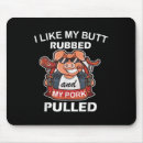 Search for my butt mousepads Pork pulled
