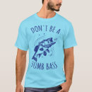 Search for bass fishing tshirts Joke
