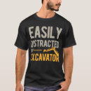 Search for funny excavator tshirts Saying