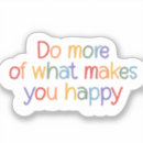 Search for do what makes you happy stickers Motivational