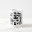 Search for orthopaedics mugs Orthopaedic surgeon