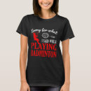 Search for badminton racket tshirts Player