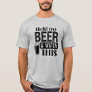 Search for hold my beer tshirts Bar