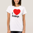 Search for i love friday tshirts Fridays