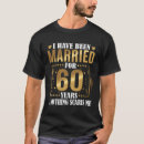 Search for 60th anniversary diamond wedding tshirts Long lasting marriage