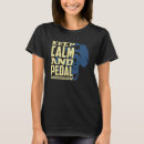 Search for keep calm and bike on tshirts Pedal