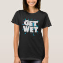 Search for water is wet tshirts Sports