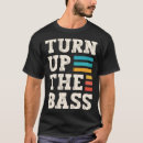Search for turn up the bass tshirts Music