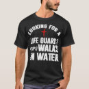 Search for walk on water tshirts Funny