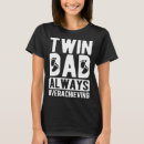 Search for father of twins tshirts Dad