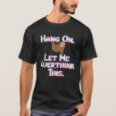 Search for hang tshirts Overthink