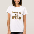Search for born to be wild tshirts Modern