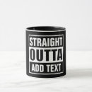 Search for straight outta mugs Cool