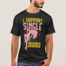 Search for single moms tshirts Dad