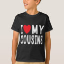 Search for i love my cousin tshirts Cousins
