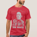 Search for tom waits tshirts Retirement