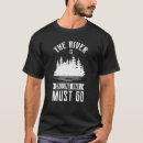 Search for the river is calling tshirts Trip